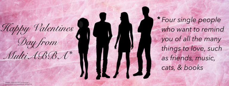 Pink quartz background with silhouettes of 4 people. Text: Happy Valentines Day from MultiABBA* *Four single people who want to remind you of all the many things to love, such as friends, music, cats, & books. Images: 232010159 © CorriSeizinger | Dreamstime.com, AdobeStock_295262194.